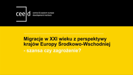 [RELACJA] Prezentacja raportu CEED Institute „Migracje w XXI wieku z perspektywy krajów Europy Środkowo-Wschodniej – szansa czy zagrożenie?”