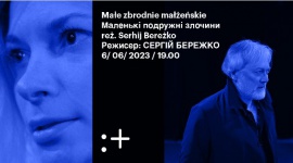 Spektakl w języku ukraińskim z polskimi napisami - „MAŁE ZBRODNIE MAŁŻEŃSKIE