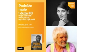 Podróże małe i duże #3 Ryszard Czajkowski Dagmara Bożek-Andryszczak | Empik Gale