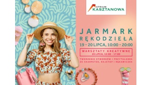 Letni Jarmark Rękodzieła w Atrium Kasztanowa