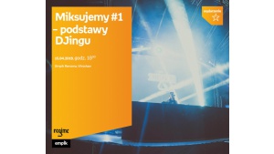 MIKSUJEMY - warsztaty DJ we Wrocławiu