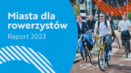 Miasta dla rowerzystów 2023 - jak wygląda sytuacja cyklistów w Polsce?