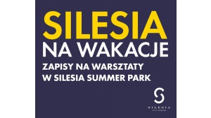 Bezpłatne warsztaty dla dzieci i młodzieży w Silesia Summer Park