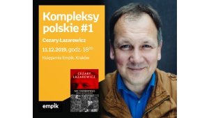 Kompleksy polskie #1: Cezary Łazarewicz | Księgarnia Empik