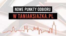 Lublin i Ciechanów – nowe punkty odbioru osobistego księgarni TaniaKsiazka.pl