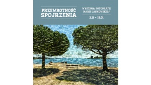 Wystawa fotografii „Przewrotność spojrzenia” w CH Osowa