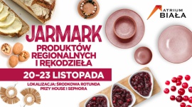 Jarmark Produktów Regionalnych i Rękodzieła w Atrium Biała!