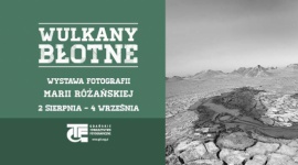 Zachwycające fotografie na wystawie „Wulkany błotne” w Gdańsku