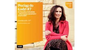 POCIĄG DO ŁODZI #7: DR KAROLINA KOŁODZIEJ - STRRRASZNE OPOWIEŚCI ZNAD ŁÓDKI