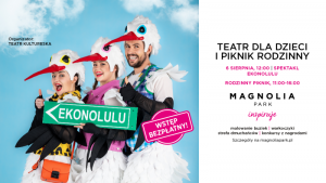 Spektakl Teatru Kultureska i rodzinny piknik w Magnolia Park Biuro prasowe
