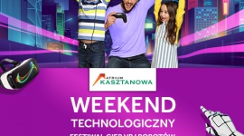 Weekend Technologiczny w Atrium Kasztanowa