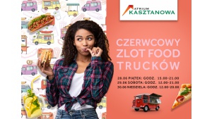 Powitaj lato z food truckami w Atrium Kasztanowa! Biuro prasowe