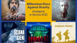 Filmy dokumentalne Millennium Docs Against Gravity dostępne w Vectra VOD