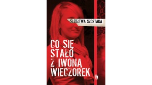 Co się stało z Iwoną Wieczorek? 17 lipca minie 9 lat od jej zaginięcia.