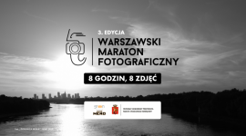 Osiem zdjęć w osiem godzin Zbliża się Warszawski Maraton Fotograficzny 2022