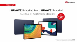 Tablety Huawei MatePad Pro i MatePad w wyjątkowej ofercie