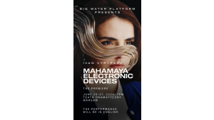 „Mahamaya Electronic Devices” Iwana Wyrypajewa zadebiutuje w warszawskim Teatrze