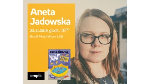ANETA JADOWSKA - SPOTKANIE AUTORSKIE - ŁÓDŹ
