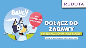 Niesamowita przygoda z Bluey w Reducie! Czas na wspólną zabawę! Biuro prasowe