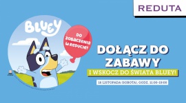 Niesamowita przygoda z Bluey w Reducie! Czas na wspólną zabawę!